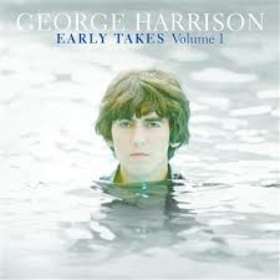 HARRISON, GEORGE - EARLY TAKES 1