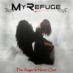 MY REFUGE - ANGER IS NEVER OVER