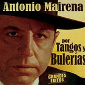 MAIRENA, ANTONIO - POR TANGOS Y BULERIAS - GRANDES EXITOS