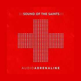 AUDIO ADRENALINE - SOUND OF THE SAINTS