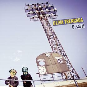 OLIVA TRENCADA - ORSAI!!