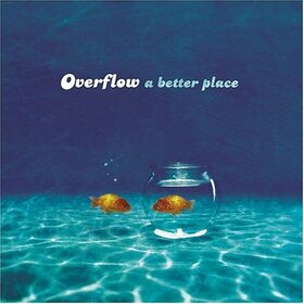 OVERFLOW - A BETTER PLACE