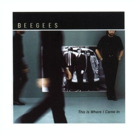 BEE GEES - THIS IS WHERE I CAME IN