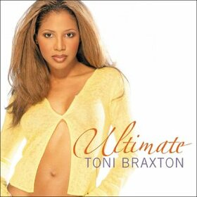 BRAXTON, TONI - ULTIMATE TONI BRAXTON + B