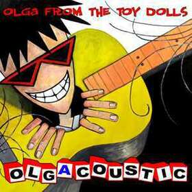 TOY DOLLS - OLGACOUSTIC