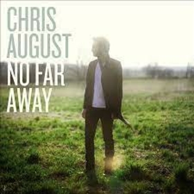 AUGUST, CHRIS - NO FAR AWAY