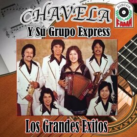 CHAVELA Y SU GRUPO EXPRES - GRANDES EXITOS