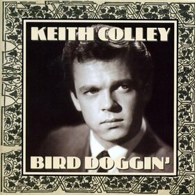 COLLEY, KEITH - BIRD DOGGIN'