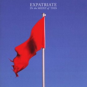 EXPATRIATE - IN TH MIDST OF THIS