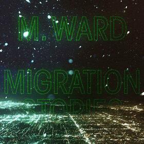 M.WARD - MIGRATION STORIES -DIGI-