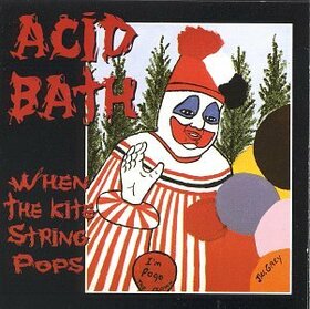 ACID BATH - WHEN THE KITE STRING POPS