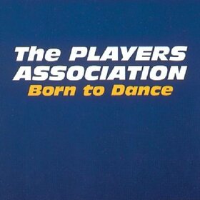 PLAYERS ASSOCIATION - BORN TO DANCE