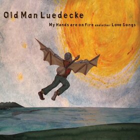 OLD MAN LUEDECKE - MY HANDS ARE ON FIRE &..