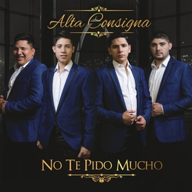 ALTA CONSIGNA - NO TE PIDO MUCHO