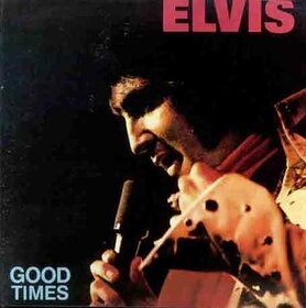 PRESLEY, ELVIS - GOOD TIMES