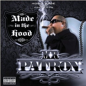 MR PATRON - MADE IN THE HOOD 