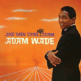 WADE, ADAM - AND THEN CAME ADAM