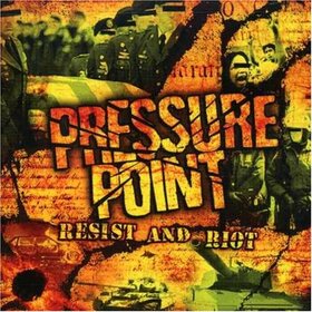 PRESSURE POINT - RESIST AND RIOT