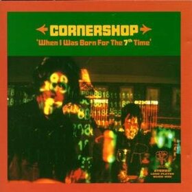 CORNERSHOP - BORN FOR THE 7TH TIME