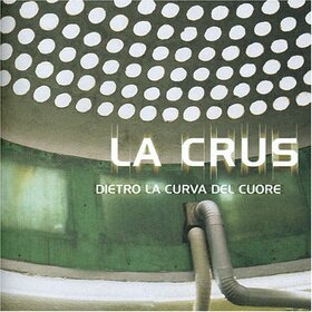LA CRUS - DIETRO LA CURVA DEL CUORE