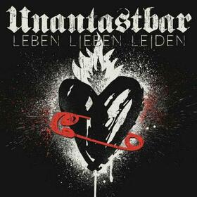 UNANTASTBAR - LEBEN, LIEBEN, LEIDEN