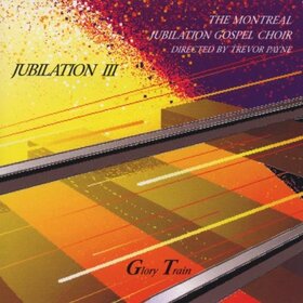 MONTREAL JUBILATION GOSPE - JUBILATION 3: GLORY TRAIN