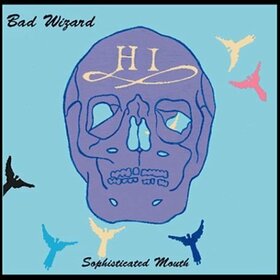BAD WIZARD - SOPHISTICATED MOUTH