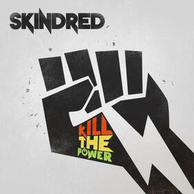 SKINDRED - KILL THE POWER