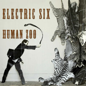 ELECTRIC SIX - HUMAN ZOO