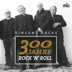 VINCENT ROCKS - 300 JAHRE ROCK N ROLL