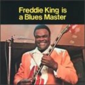 KING, FREDDY - IS A BLUES MASTER