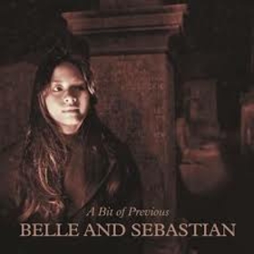 BELLE & SEBASTIAN - A BIT OF PREVIOUS