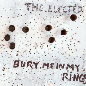 ELECTED - BURY ME IN MY RINGS