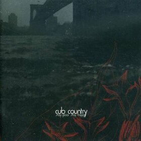 CUB COUNTRY - STAY POOR/STAY HAPPY