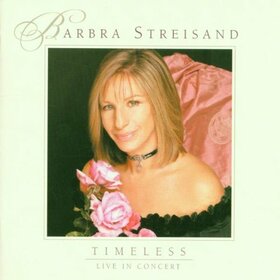 STREISAND, BARBRA - TIMELESS-LIVE IN CONCERT