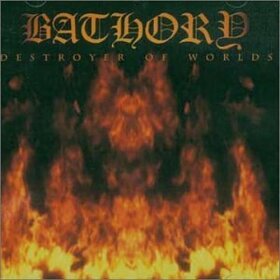 BATHORY - DESTROYER OF WORLDS