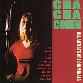 COHEN, CHA CHA - ALL ARTIST ARE CRIMINALS