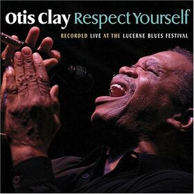CLAY, OTIS - RESPECT YOURSELF
