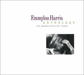 HARRIS, EMMYLOU - ANTHOLOGY: WARNER REPRISE YEARS