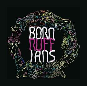 BORN RUFFIANS - RUFF