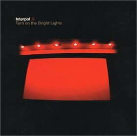 INTERPOL - TURN ON THE BRIGHT LIGHTS
