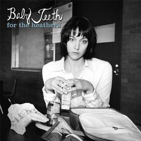 BABY TEETH - FOR THE HEATHERS