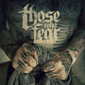 THOSE WHO FEAR TOMORROW - UNHOLY ANGER