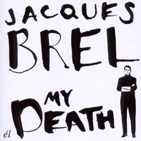 BREL, JACQUES - MY DEATH