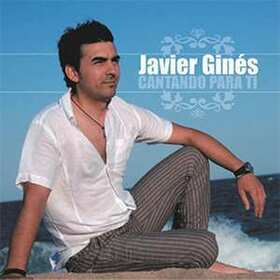 GINES, JAVIER - CANTANDO PARA TI