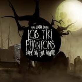 TIKI PHANTOMS - PAPA SOY UNA ZOMBIE (BSO)
