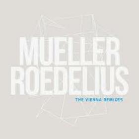 MUELLER, ROEDELIUS - VIENNA REMIXES
