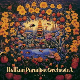 BALKAN PARADISE ORCHESTRA - NECTAR