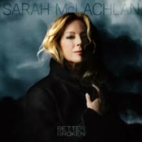 MCLACHLAN, SARAH - BETTER BROKEN