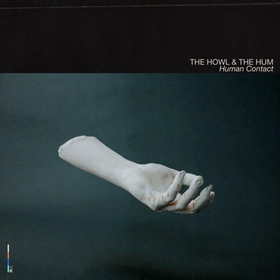 HOWL & THE HUM - HUMAN CONTACT